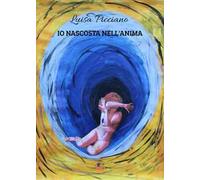 Io nascosta nell'anima. La seconda indagine di Lidia Grassi, investigatrice dilettante