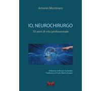Io, neurochirurgo. 50 anni di vita professionale