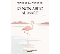 Io non abito al mare - [Sensoinverso Edizioni]