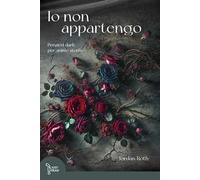 Io non appartengo. Pensieri dark per anime storte