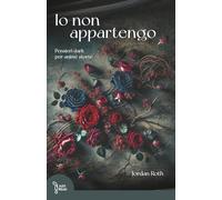 Io non appartengo: Pensieri dark per anime storte