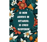 Io Non Arrivo in Ritardo. Io Creo Suspense: Quaderno Divertente per ufficio | Quaderno divertente per un collega | Taccuino per Appunti Divertente ... Umorismo da ufficio | Idea Regalo da Ufficio
