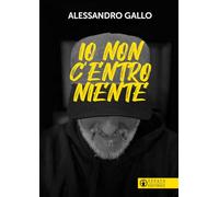 Io non c'entro niente - Gallo Alessandro
