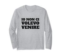 Io Non Ci volevo Venire - Meme Divertente Maglia a Manica