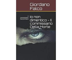 Io non dimentico - Il commissario Della Morte: Il commissario maremmano