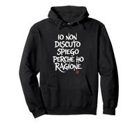 io Non discuto spiego perché Ho Ragione - Scritte Simpatiche Felpa con Cappuccio