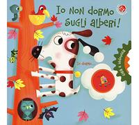 Io non dormo sugli alberi! Gira e indovina. Ediz. a colori