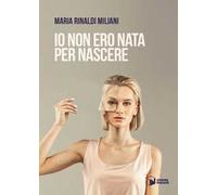 Io non ero nata per nascere