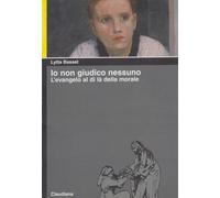 Io non giudico nessuno. L'evangelo al di là della morale