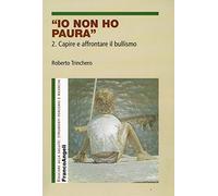 Io non ho paura. Capire e affrontare il bullismo (Vol. 2)