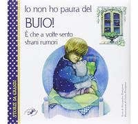 Io non ho paura del buio! È che a volte sento strani rumori