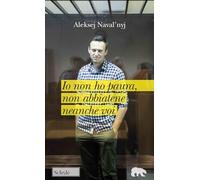 Io non ho paura, non abbiatene neanche voi - Navalny Alexei