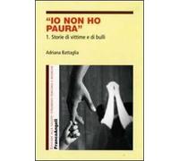 Io non ho paura. Vol. 1: Storie di vittime e di bulli