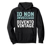 Io Non Invecchio Divento Vintage Maglietta Uomo Divertente Felpa con Cappuccio