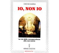 Io, non io. La via della consapevolezza alla non-mente