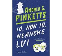 Libri Pinketts Andrea G. - Io, Non Io, Neanche Lui