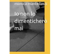 Io non lo dimenticherò mai