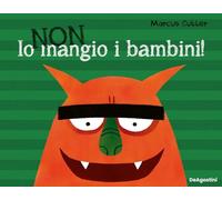 Io non mangio i bambini! Ediz. a colori
