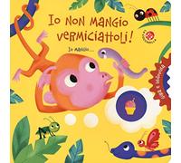 Io non mangio vermiciattoli! Gira e indovina