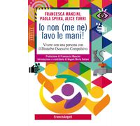 Io non (me ne) lavo le mani Vivere con una persona con il Disturbo Ossess...