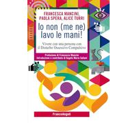 Io non (me ne) lavo le mani Vivere con una persona con il Disturbo Ossess...