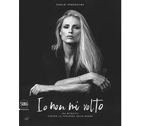 Io non mi volto. 101 ritratti contro la violenza sulle donne. Ediz. italiana e inglese