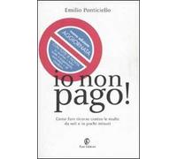 Io non pago! Come fare ricorso contro le multe da soli e in pochi minuti