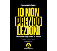 Io non prendo lezioni. Cronache dagli «anni di cuoio»