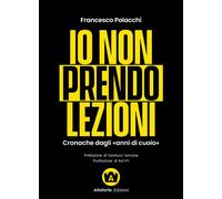Io non prendo lezioni. Cronache dagli «anni di cuoio» - [Altaforte Edizioni]
