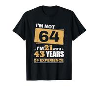 Io non sono 64 Sono 21 con 43 Anni di esperienza 64° Compleanno Maglietta