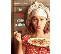 Io non sono a dieta di Angelina In Cucina, 2014, Youcanprint