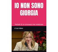 IO NON SONO GIORGIA: Verbali di un processo mai celebrato
