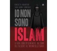 Io non sono Islam. La vera storia di Islam Mitat. Dal sogno dell'Occidente, all'inferno della sharia