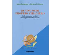 Io non sono proprio straniero. Dalle parole dei bambini alla progettualità interculturale