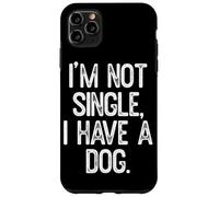 Io non sono single ho un cane citazione divertente Custodia per iPhone 11 Pro Max