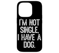 Io non sono single ho un cane citazione divertente Custodia per iPhone 14 Pro