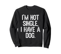 Io Non Sono Single Ho Un Cane Citazione Divertente Felpa