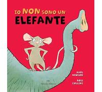 Io non sono un elefante. Ediz. a colori