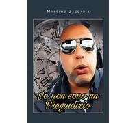 Io non sono un Pregiudizio di Massimo Zaccaria, 2021, Youcanprint