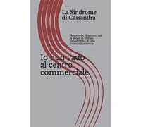 Io non vado al centro commerciale: Memorie, drammi, usi e abusi in tempo imperfetto di una romantica beona