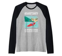 Io Non vado Whitewater Kayak perché Lo Amo Kayak Maglia con Maniche Raglan