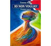 IO NON VOGLIO!: Pensieri sparsi