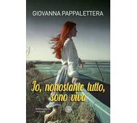 Io, nonostante tutto, sono viva