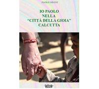 Io Paolo nella «città della gioia» Calcutta