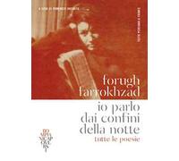Io parlo dai confini della notte. Tutte le poesie. Testo persiano a fronte