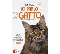 Io parlo gatto. Breve corso di grammatica felina