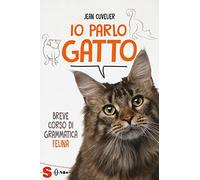Io parlo gatto. Breve corso di grammatica felina