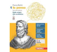 Io penso. Con Il gioco del pensiero. Per le Scuole superiori. Con e-book. Con espansione online. Dalle origini alla scolastica (Vol. 1)