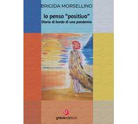 Io penso «positivo». Diario di bordo di una pandemia