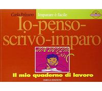 Io penso-scrivo-imparo. Il mio quaderno di lavoro. Per la Scuola elementare